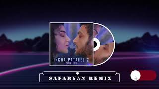 Sirius - Incha Patahel 2 (Safaryan Remix)