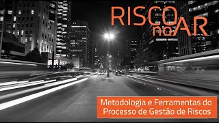 Metodologia e Ferramentas do Processo de Gestão de Riscos - #RISCOnoAR56