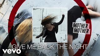 Mother Mother - Give Me Back The Night (Audio)