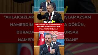 Özgür Özel Ahlaksızlar Alnınızı Karışlamazsam Namerdim Teslim Olursak Namerdiz Hodri Meydan