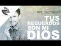 Pipe Calderón - Tus Recuerdos Son Mi Dios (Canción Oficial) ®