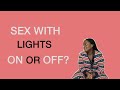 Sex Enjoyable With Lights ON or OFF?