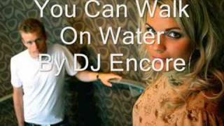 Watch Dj Encore You Can Walk On Water video