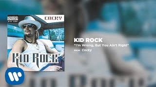 Watch Kid Rock Im Wrong But You Aint Right video