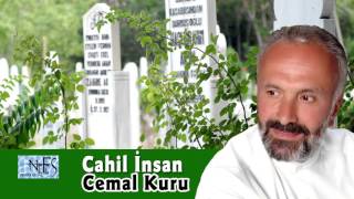 Cemal Kuru - Cahil İnsan