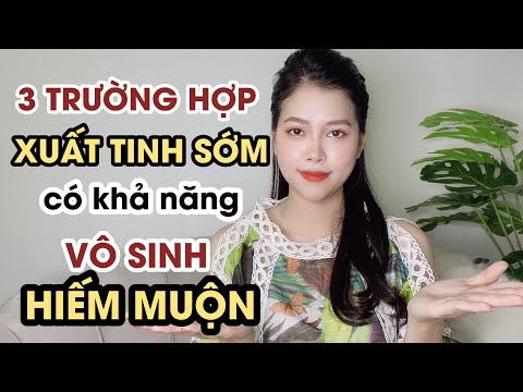Xuất tinh sớm có gây VÔ SINH không? | Thanh Hương
