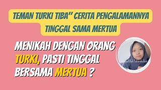 Kalau Menikah Dengan Orang Turki Pasti Tinggal Sama Mertua ?