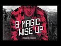 B Magic - 'Wise Up' Ft. Humble The Poet
