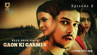 Chacha Ko Chaiye Ilaaj Ke Liye Paise Gaon Ki Garmi Season-4 Episode-2 Ullu Originals Ullu App