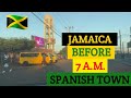 SPANISH TOWN JAMAICA BEFORE 7 A.M.