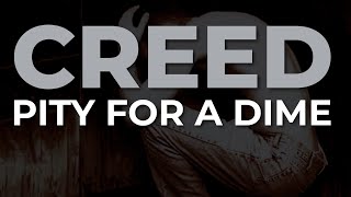 Watch Creed Pity For A Dime video