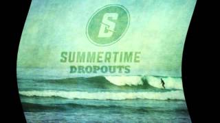 Watch Summertime Dropouts Getaway video