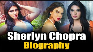 Sherlyn Chopra Biography | Actress Sherlyn Chopra