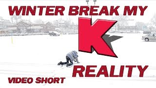 Winter Break My Kmart Reality - Video Short