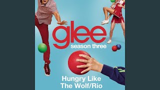 Watch Glee Cast Hungry Like The Wolf Rio video