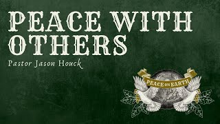 Peace on Earth • Week 3 • Peace With Others • December 18, 2022 • Mission Community Church