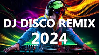 Dj Disco Remix 2024 - Mashups & Remixes Of Popular Songs 2024 - Dj Club Music Songs Remix Mix 2024