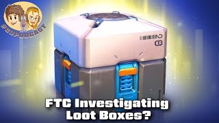 FTC to Investigate Loot Boxes in Video Games - #CUPodcast