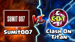 Sumit007 vs Clash On Titan | 100K Special Friendly Challenge - Clash of Clans