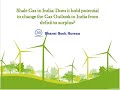 Bharat Book Presents : Shale Gas in India: Does it hold potential to change the Gas Outlook in India