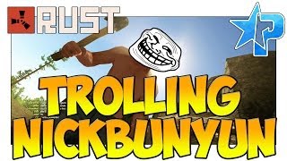 RUST: Trolling Nickbunyun ft. Marvin! (RUST Multiplayer Gameplay PC)