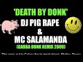 Death by DONK! (DJ Piga Rape & MC Salamanda Gabba Donk remix)