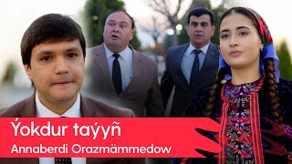 Annaberdi Orazmammedow - Yokdur tayyn | 2023