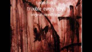 Watch Tindersticks Trouble Every Day video
