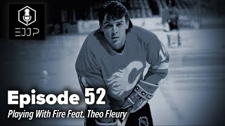 The Everyday Jiu Jitsu Podcast Ep 52: Playing With Fire Feat. Theo Fleury