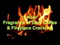 Relaxing 1 Hour of Fragrance of Dark Coffee & Fireplace Crackling