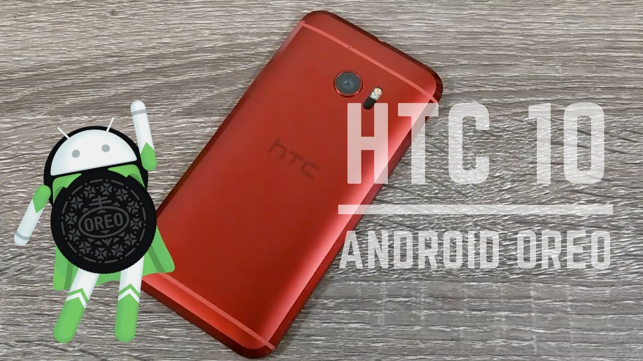 HTC 10 desbloqueados reciben Oreo