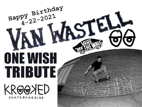 Happy Birthday Van Wastell 4-22-2021