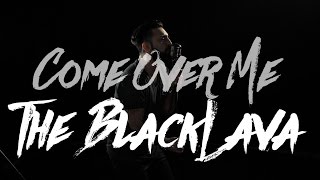 The Blacklava - Come Over Me