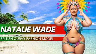 Natalie Wade 🇬🇧 | Gorgeous British Curve Fashion Model | Biogrpahy Insights