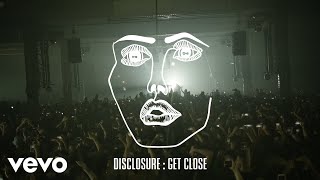 Watch Disclosure Get Close video