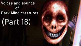 Voices And Sounds Of Dark Mind Creations Big Part 18