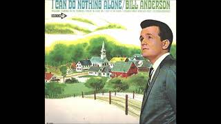 Watch Bill Anderson I Can Do Nothing Alone video