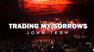 Watch John Tesh Trading My Sorrows video