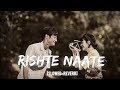 Rishte Naate [slowed×reverb] | De Dana Dan | ‎@melodymoods-03  