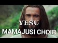Mamajusi Choir _ Yesu (Official Music)