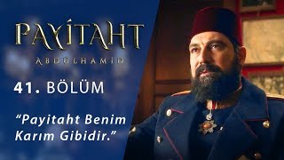 Payitaht Benim Karım Gibidir. - Payitaht Abdülhamid 41.Bölüm