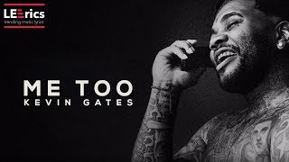 Kevin Gates Me Too Kevin Gates Me Too