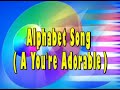 ALPHABET SONG (A you're adorable)