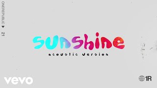 Onerepublic - Sunshine (Acoustic Version) [Official Audio]