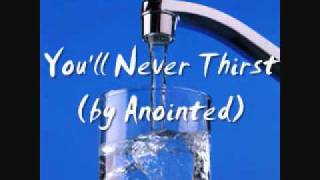 Watch Anointed Youll Never Thirst video