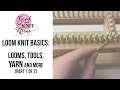 Loom Knit: Looms, Tools & Basic info Part 1 of 2 with CC