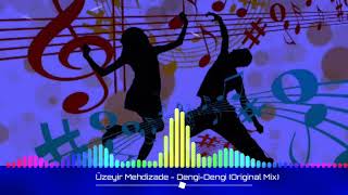 Uzeyir Mehdizade - Dengi-Dengi (2023Orginal Mix)👍🎧🤤🤤🎵#Subscribe