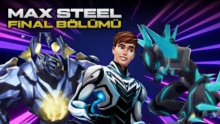 MAX STEEL Finali ve Gerçekleri