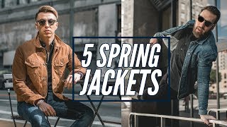 The 5 Best Jackets for Spring || Men's Fashion 2019
