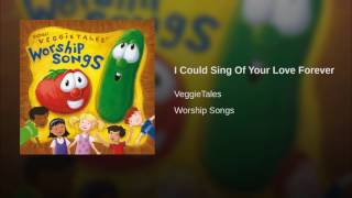 Watch Veggie Tales I Could Sing Of Your Love Forever video